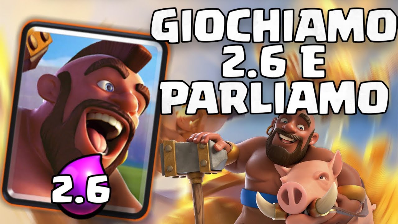 Giochiamo 2.6 e parliamo dello stato di Clash Royale