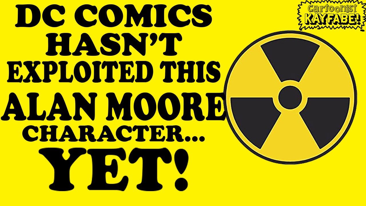 The 1 ALAN MOORE Character That HASN'T Been Exploited by DC Comics...YET!