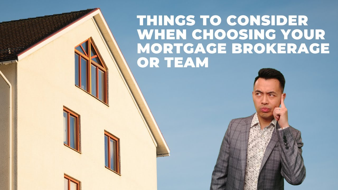 Things To Consider When Choosing Your Mortgage Brokerage or Team