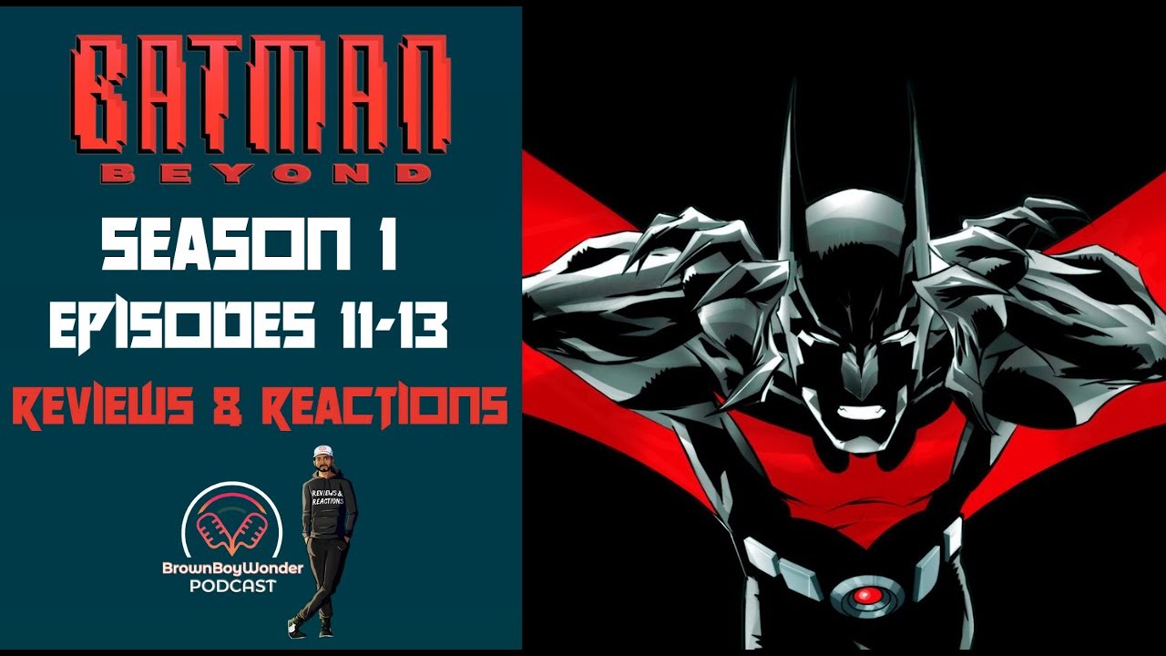Batman Beyond S1E11-13 Reviews & Reactions