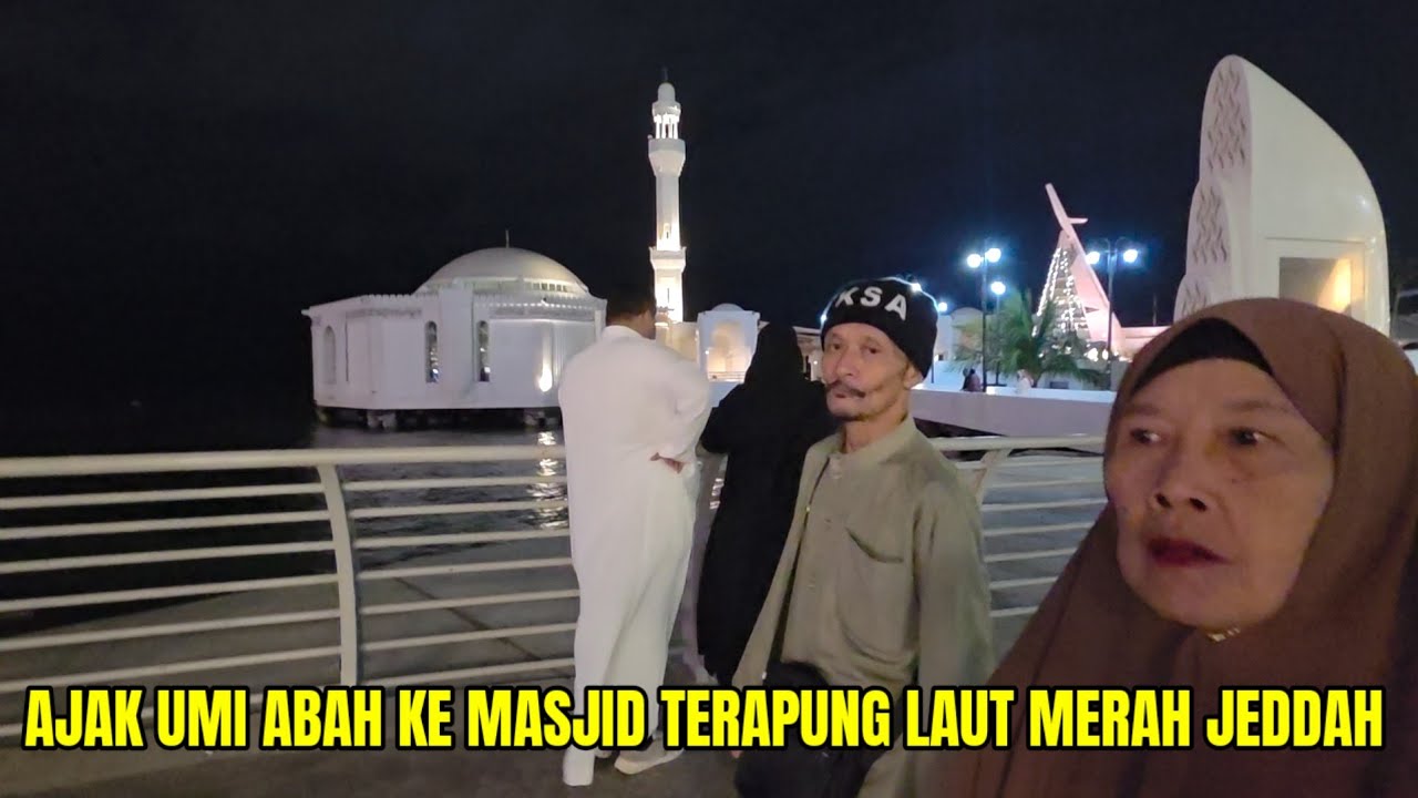 MALAM INI UMI ABAH DI MASJID TERAPUNG LAUT MERAH JEDDAH SAUDI ARABIA...