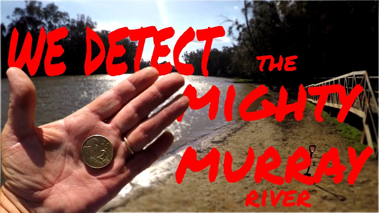 DETECTING AUSTRALIA  We detect the Mighty Murray River