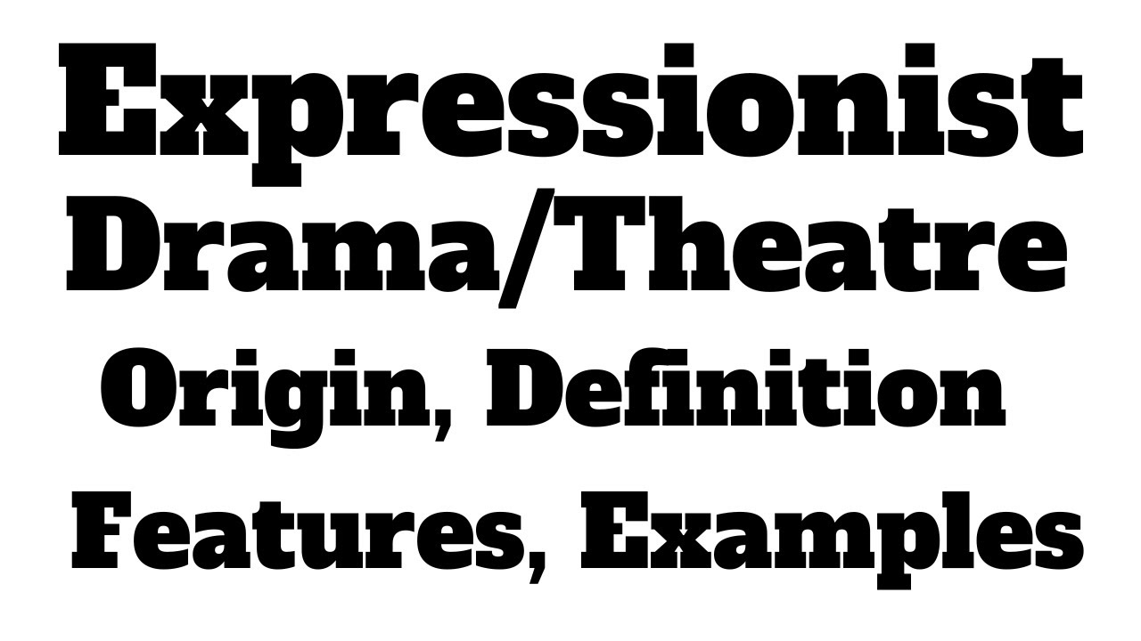 Expressionist Drama Definition, Origin, Features, Modern Drama, Major Expressionist Plays
