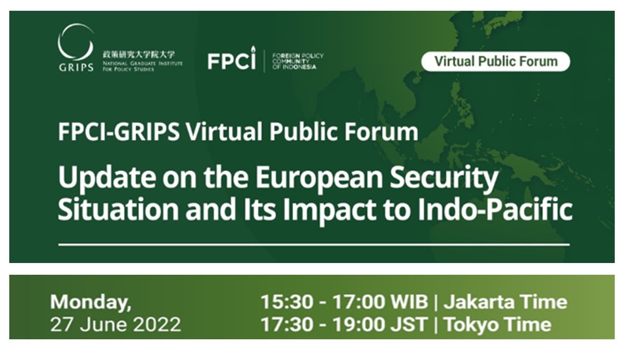Update on the European Security Situation and Its Impact to Indo-Pacific (FPCI-GRIPS Public Forum)