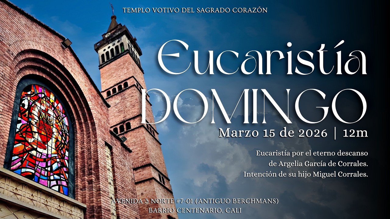 Eucaristía Domingo 15 de Marzo 12m | 2026 | Por el eterno descanso de Argelia García de Corrales