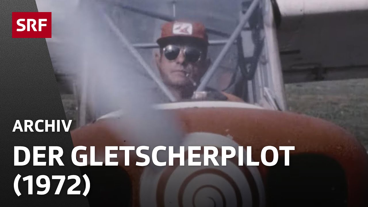 Der Gletscherpilot (1972) | Leben in den Bergen | SRF Archiv