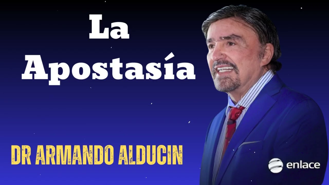 La Apostasía- Dr Armando Alducin