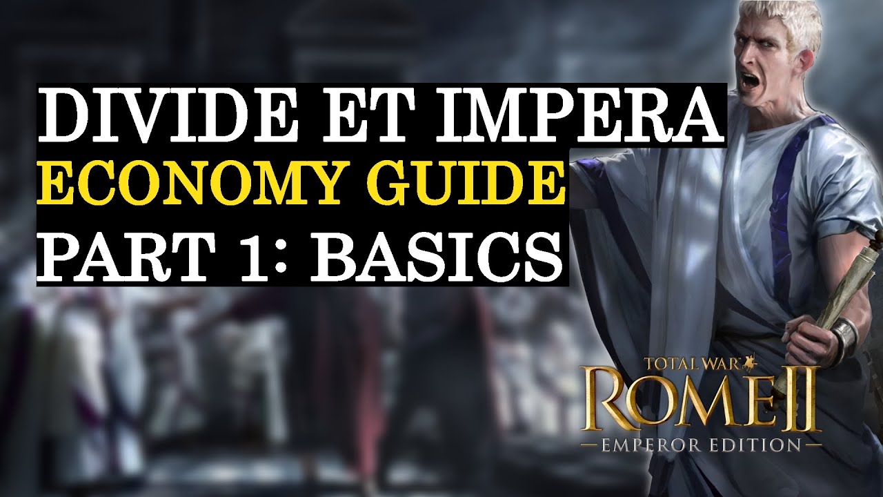 BASICS - Divide et Impera Economy Guide [TOTAL WAR ROME 2] #1