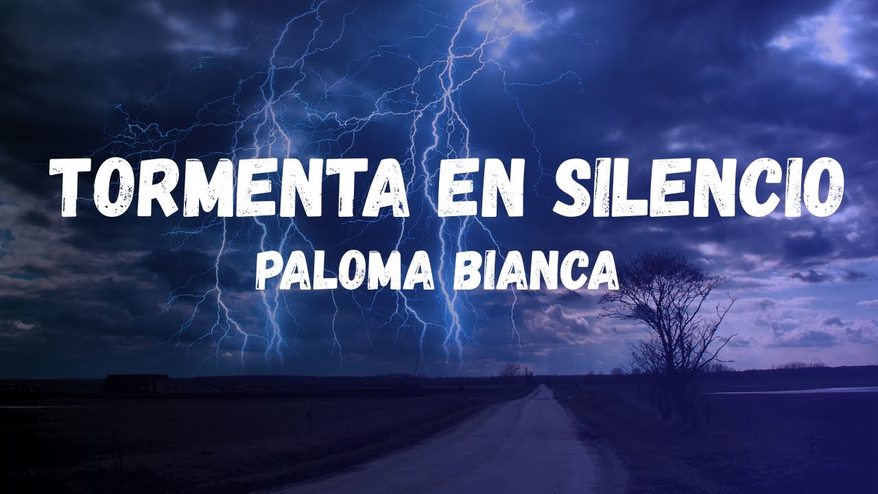 Tormenta en Silencio - Letra de Paloma Bianca (Video Oficial)