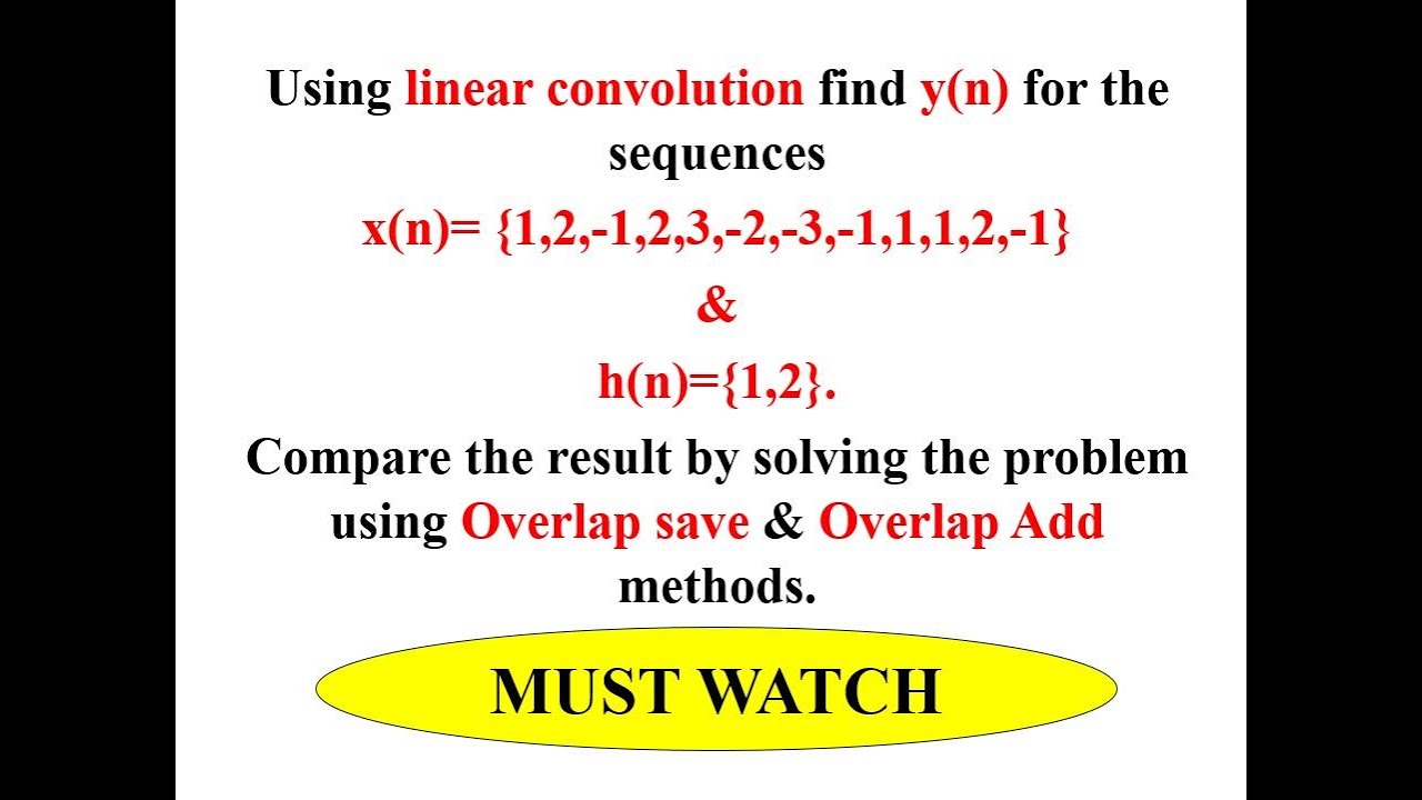 Q6b Using linear convolution find y(n). Compare by solving using Overlap save & Overlap Add methods