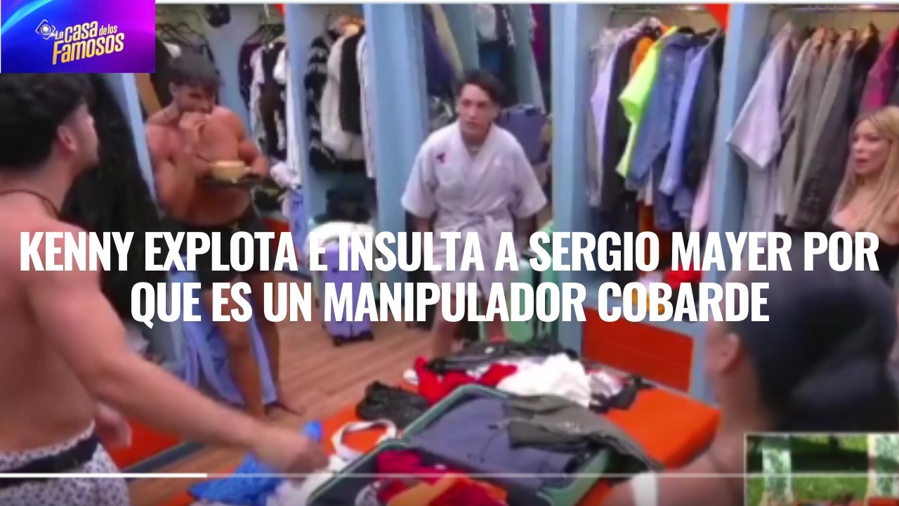 KENNY EXPLOTA E INSULTA A SERGIO MAYER POR QUE ES UN MANIPULADOR COBARDE EN LCDLF 6