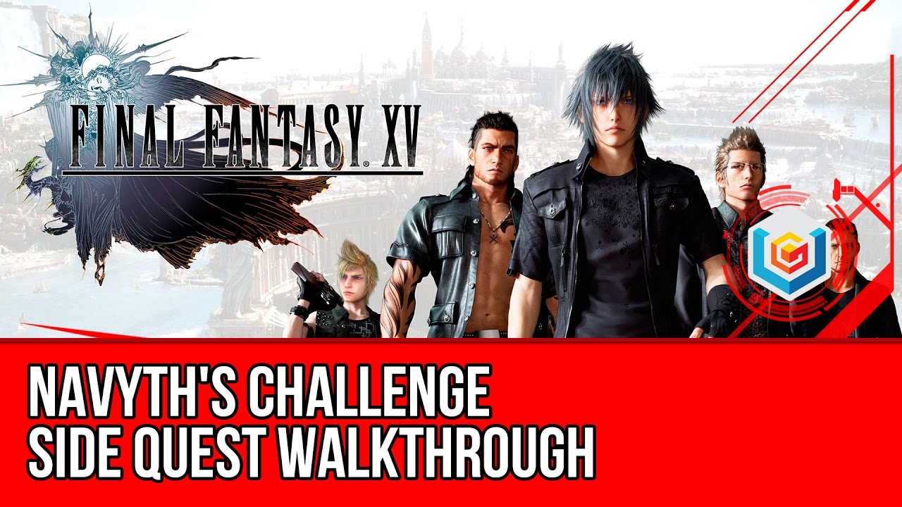 Final Fantasy XV Walkthrough - Navyth's Challenge Side Quest Guide/Gameplay/Let's Play