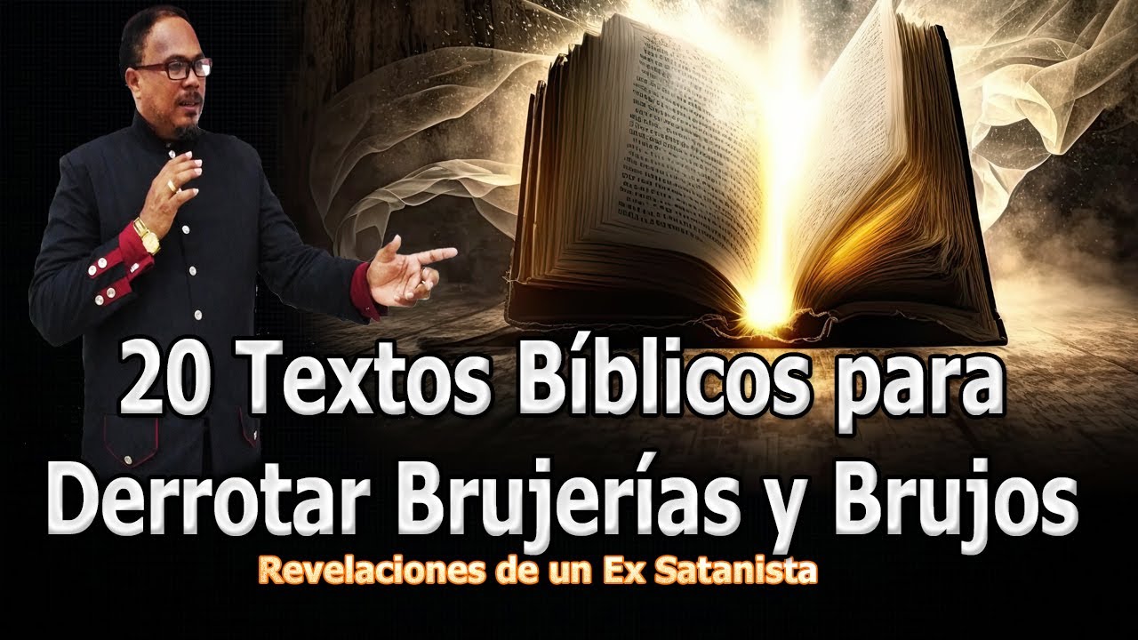 20 TEXTOS BÍBLICOS PARA DERROTAR BRUJERÍAS Y BRUJOS -    REVELACIONES DE UN EX SATANISTA