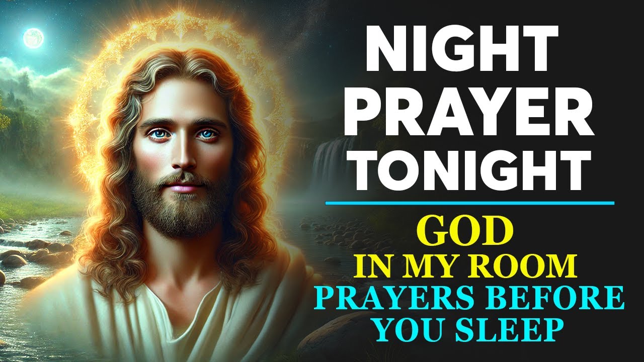 NIGHT PRAYER TONIGHT🙏 This Will Bless You Every Night | Peaceful Prayers Before You Sleep