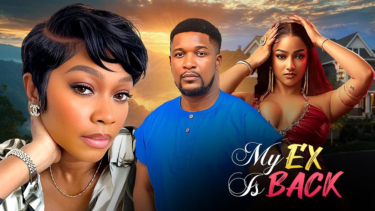 MY EX IS BACK - TANA ADELANA, SOPHIE ALAKIJA - Nigerian Movie Latest Full Movies