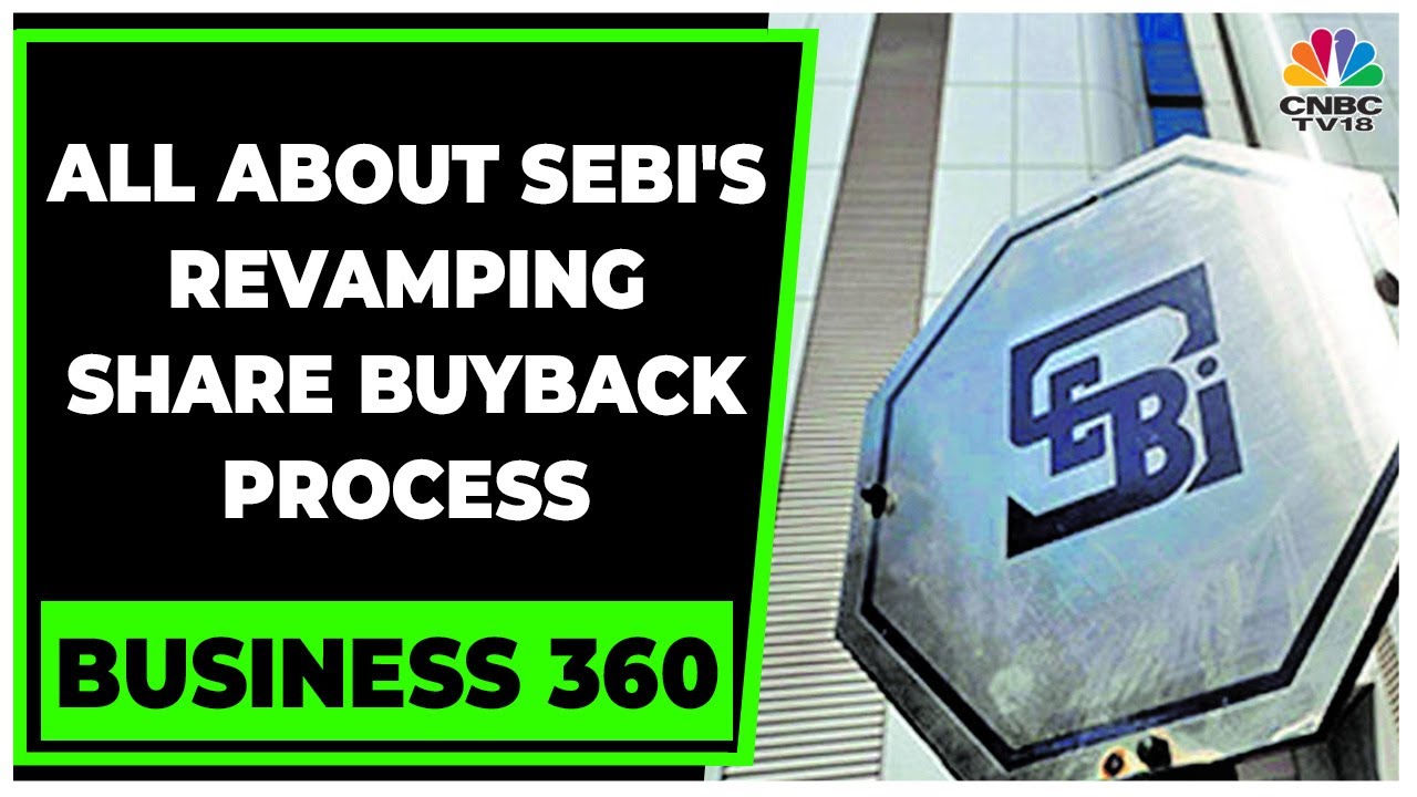 Decoding SEBI's Proposal To Revamp The Share Buyback Process | Business 360 | CNBC-TV18