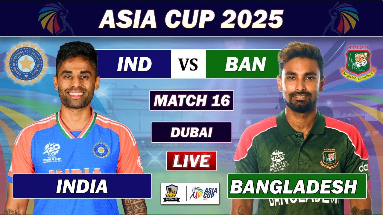 INDIA vs BANGLADESH 16th T20 MATCH LIVE COMMENTARY | IND vs BAN LIVE | ASIA CUP 2025