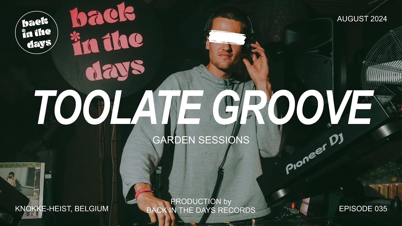 TOOLATE GROOVE | Back In The Days | Summer Sessions