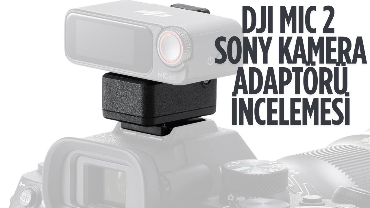 DJI Mic 2 Sony Kamera Adaptörü İnceleme | Kutu Açılışı | Gerekli mi? Kimler Almalı? #dji #sony