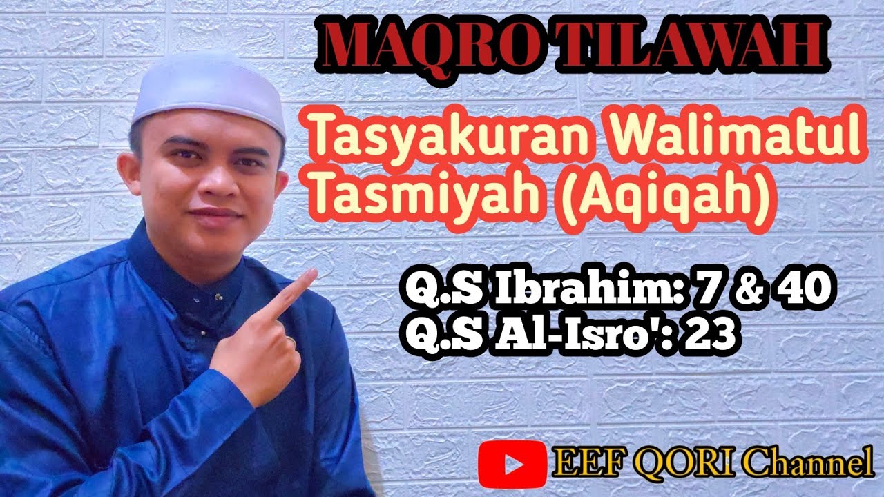 MAQRO TILAWAH TENTANG WALIMATU TASMIYAH (AQIQAH), Q.S IBRAHIM: 7 & 40, dan Q.S AL-ISRO': 23