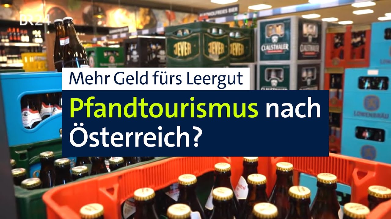 Pfandtourismus nach Österreich: Was ist dran? | Abendschau | BR24