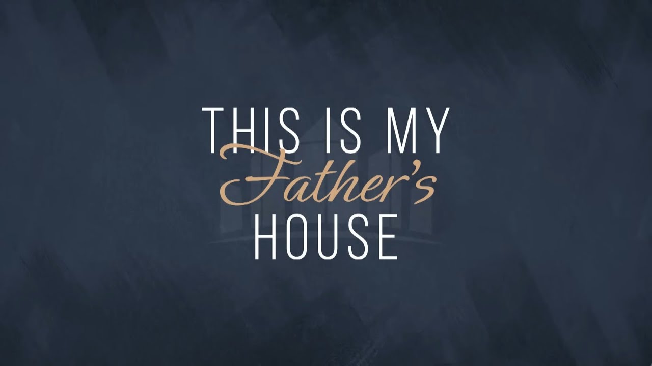 This Is My Father's House | SUN AM 8.24.25