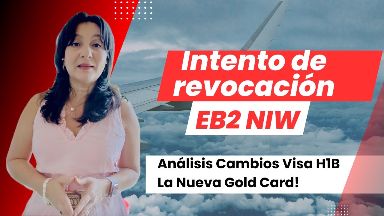 NOIR: El Intento de REVOCAR la VISA EB2NIW | Visa H1B | Gold Card