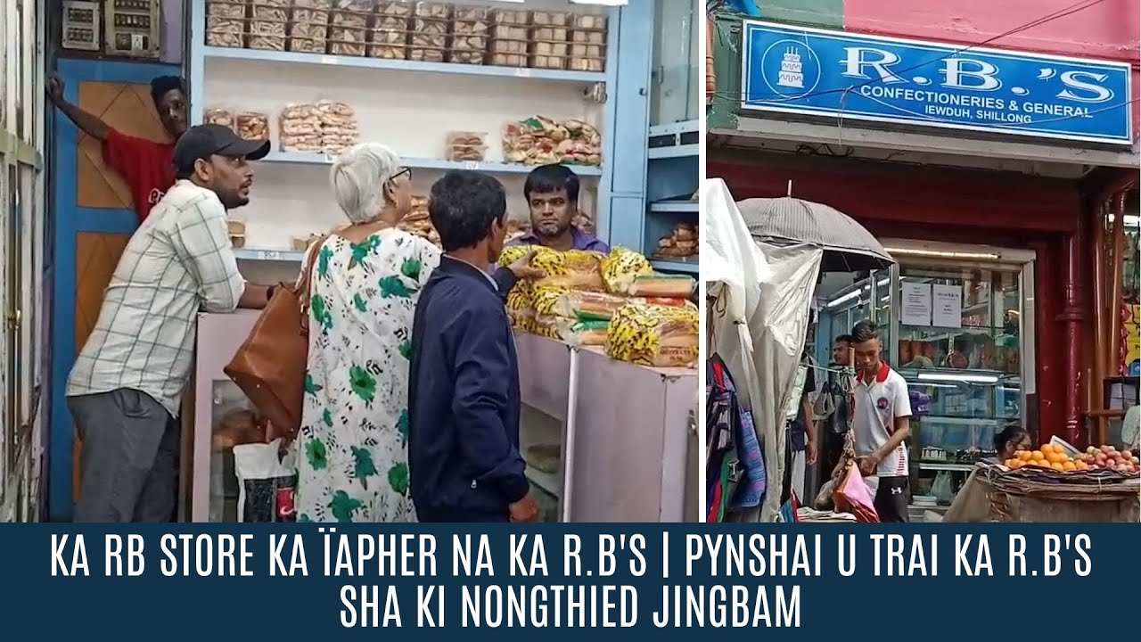 KA RB STORE KA ÏAPHER NA KA R.B'S | PYNSHAI U TRAI KA R.B'S SHA KI NONGTHIED JINGBAM