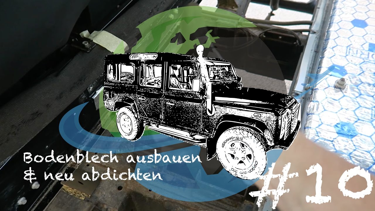 Land Rover Defender Bodenblech ausbauen & neu abdichten! - Unser Adventuremobil #10