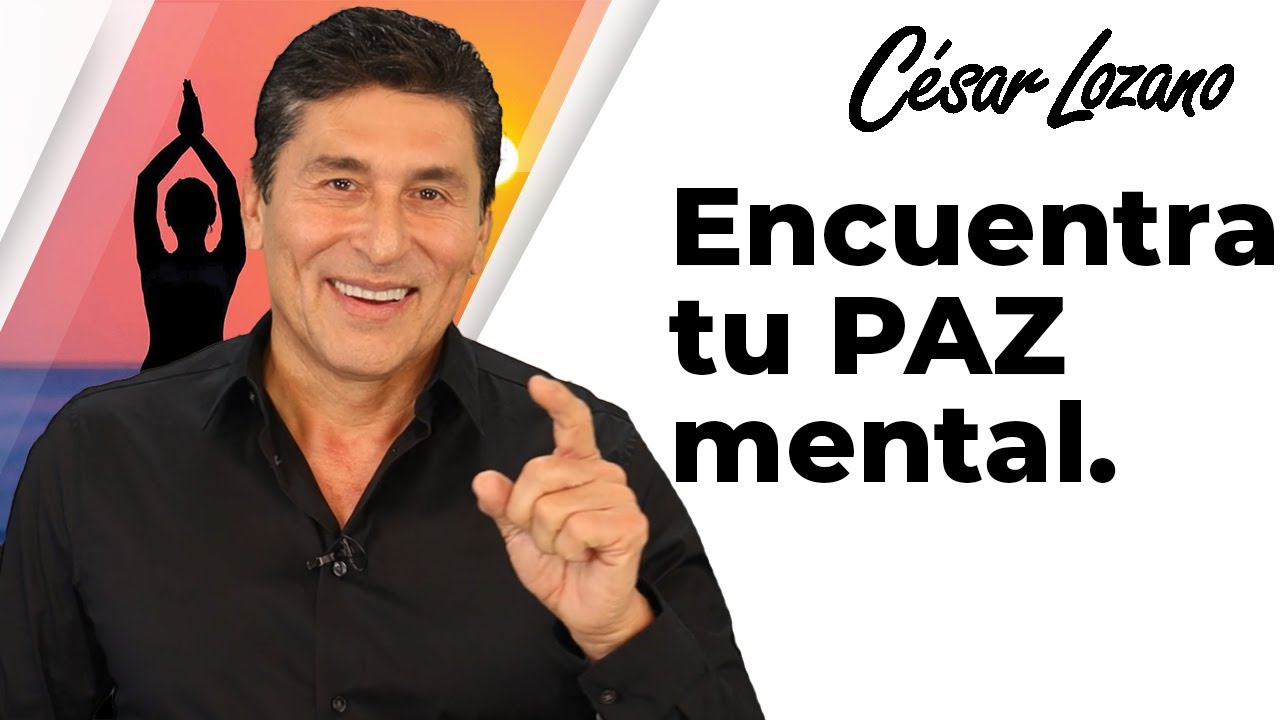 C&oacute;mo tener paz en tu coraz&oacute;n | Dr. C&eacute;sar Lozano.