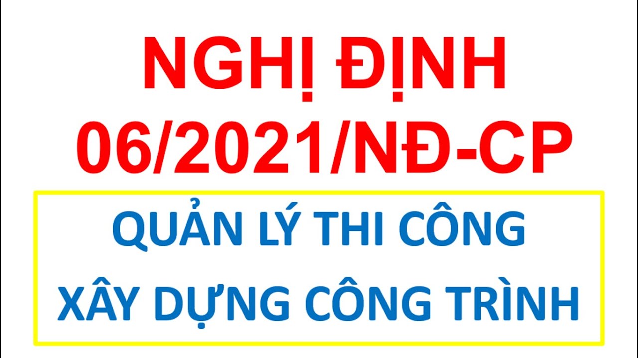 Nghị định 06/2021/NĐ-CP Chính phủ Quản lý thi công xây dựng