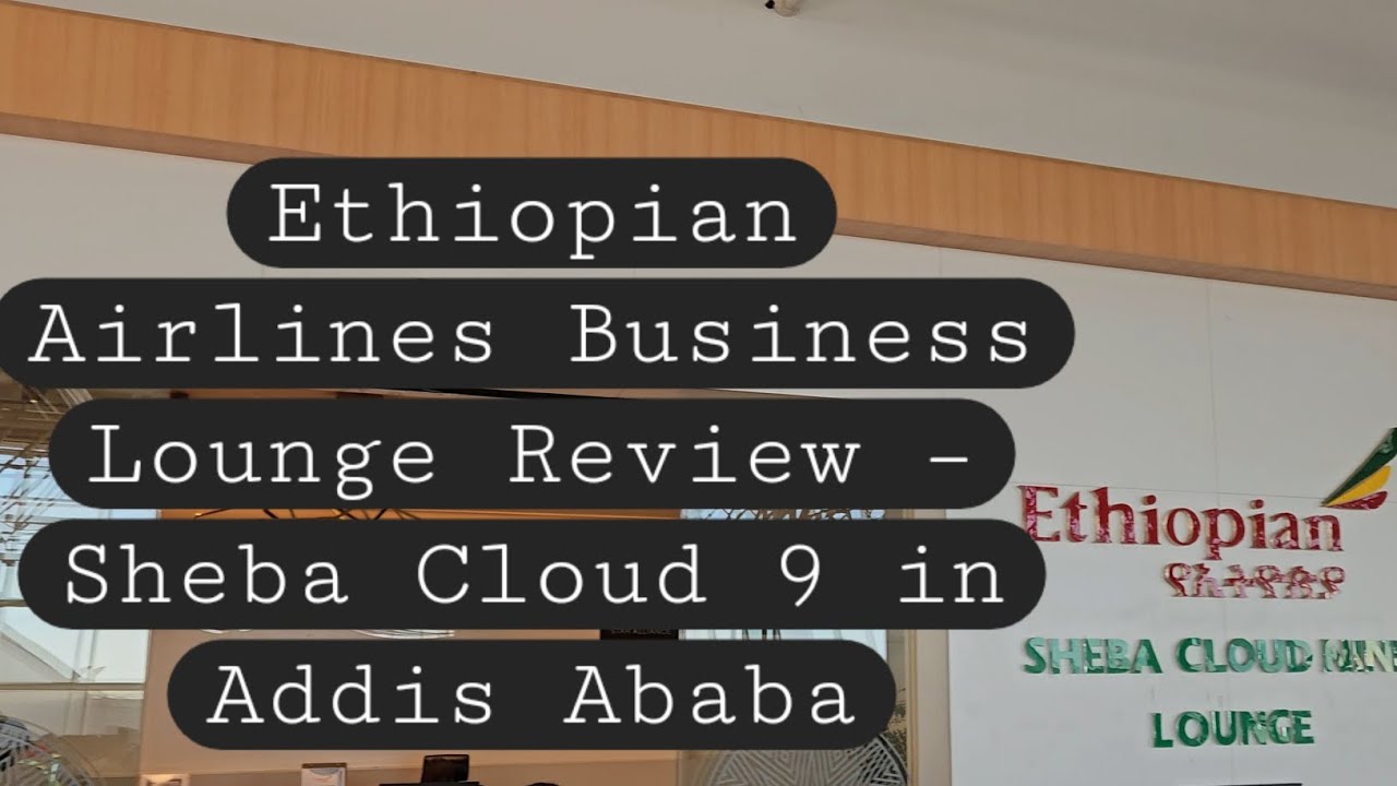 Ethiopian Airlines Business Lounge Review – Sheba Cloud 9 in Addis Ababa