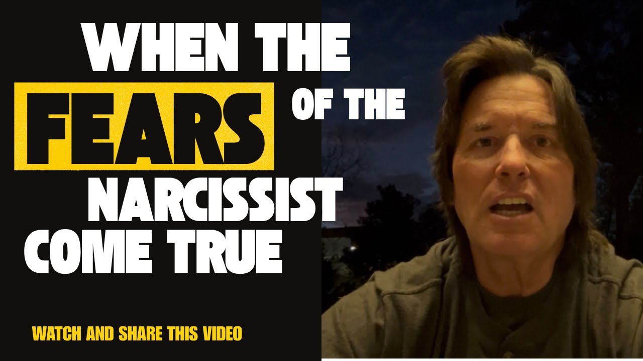 WHEN THE FEARS OF THE NARCISSIST COME TRUE 