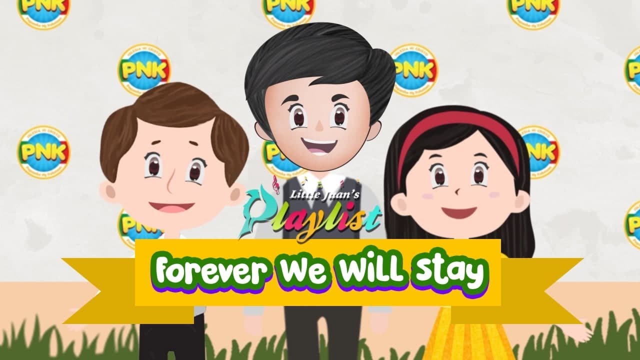 Forever We Will Stay | Little Juan's Playlist