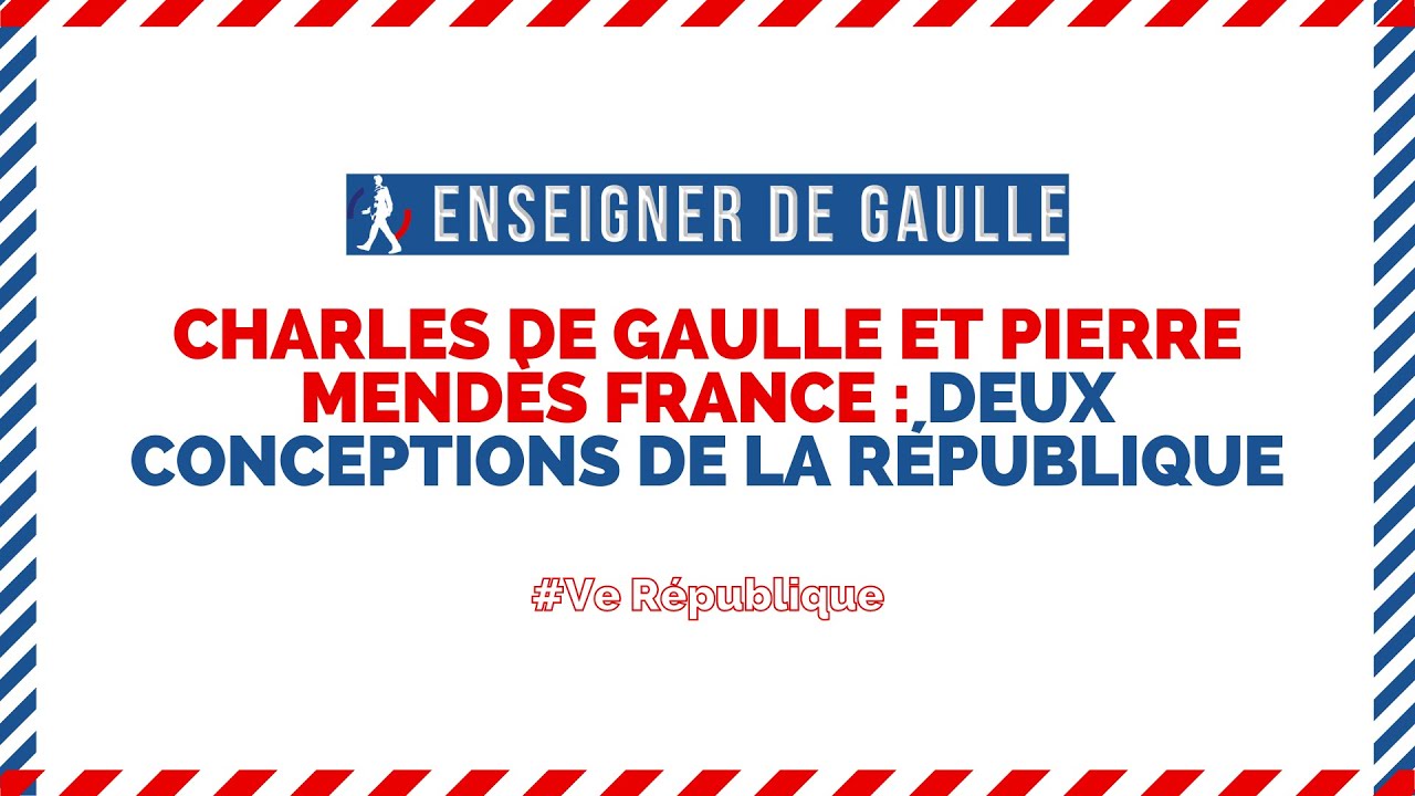 Enseigner de Gaulle – Charles de Gaulle et Pierre Mendès France : deux conceptions de la République