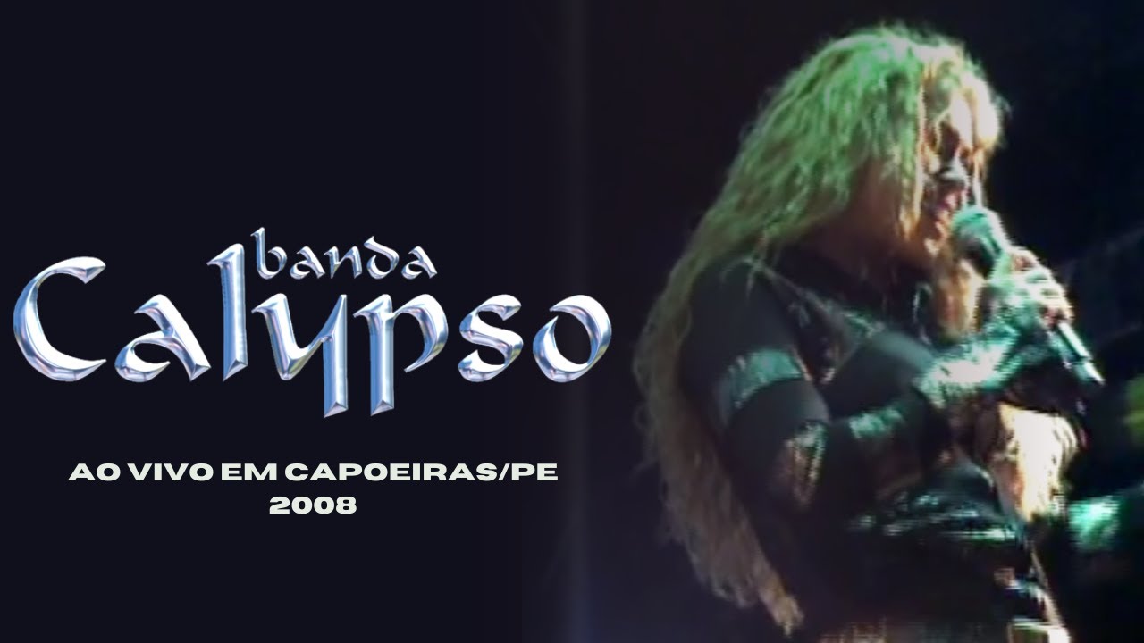 Banda Calypso - Ao Vivo em Capoeiras/PE - 2008 - SHOW COMPLETO