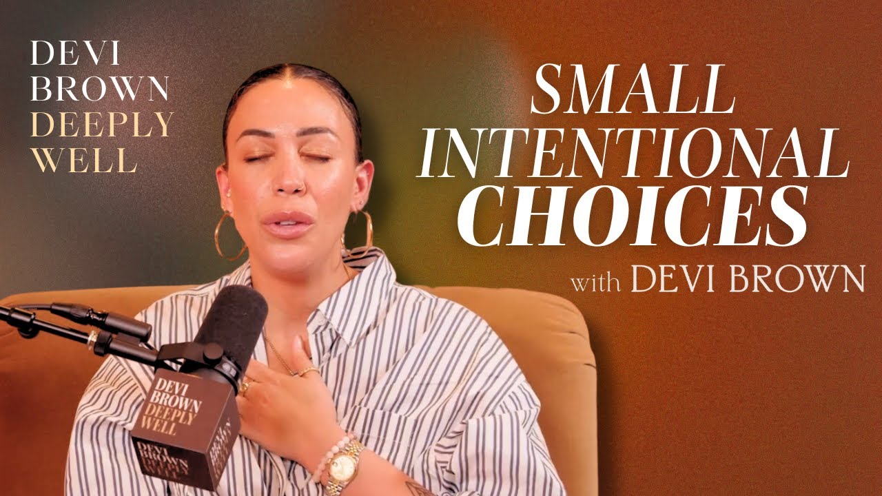 Small Intentional Choices with Devi Brown
