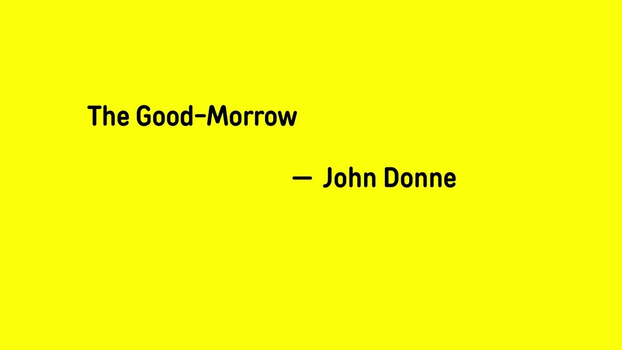 The Good-Morrow by  John Donne