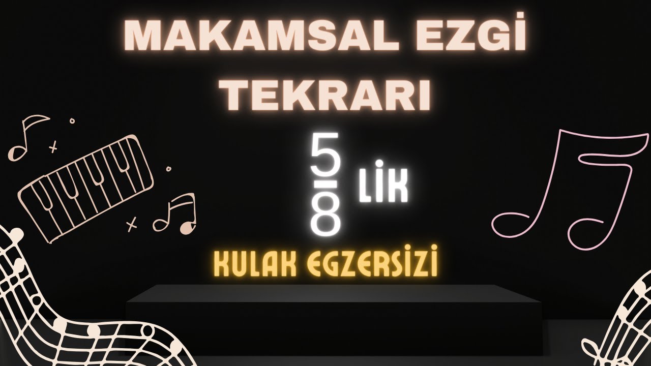 Makamsal Ezgi Tekrarı - 5/8 lik Ritimde - 4 Ölçü - Ezgi Tekrarı Kulak Çalışması (3)