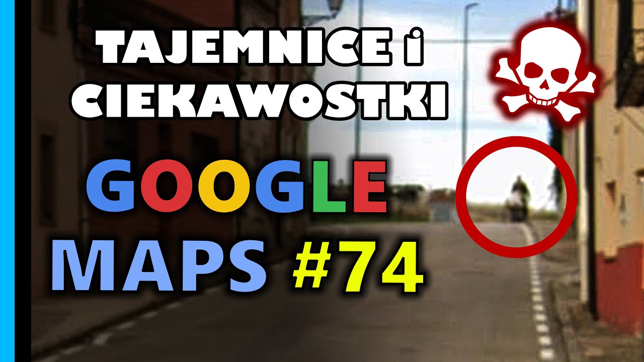 Google Maps - Tajemnice i Ciekawostki 74