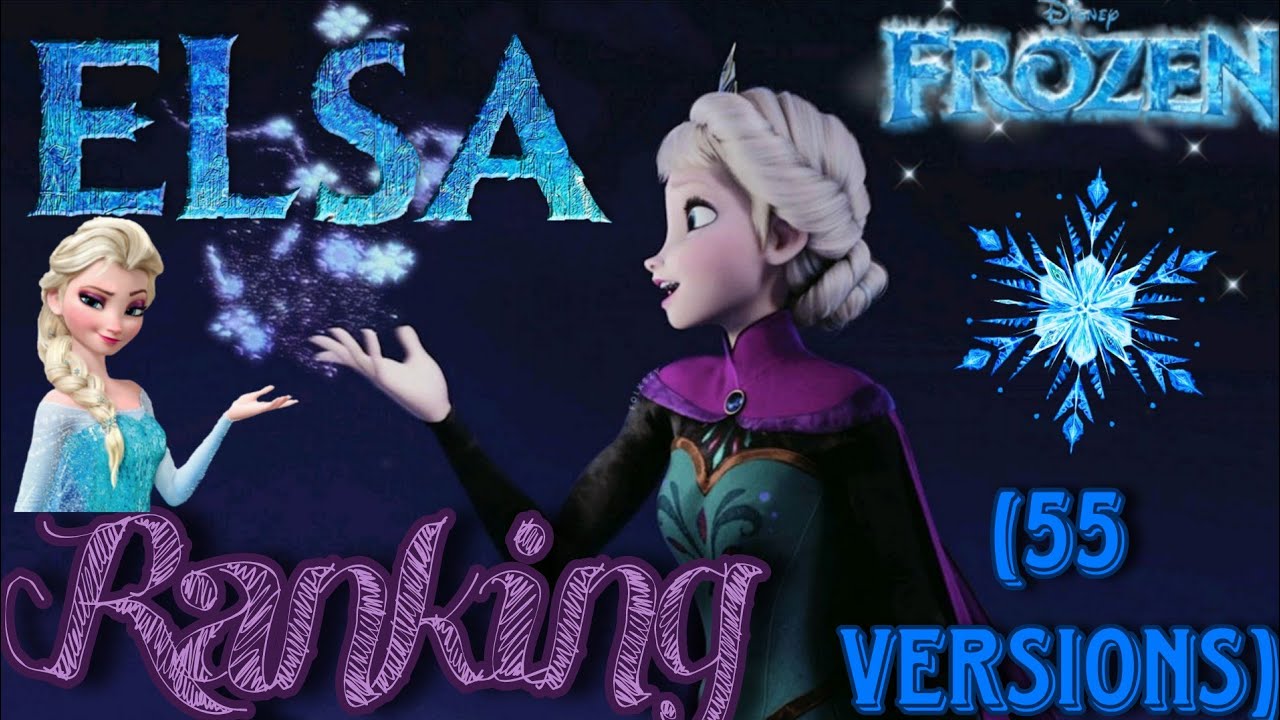 My Personal Elsa Ranking! (55 Versions) - Frozen