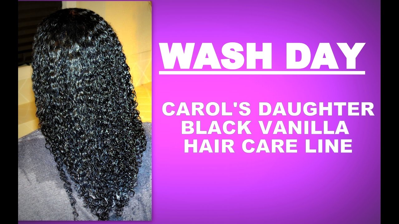 Wash Day| Carol's Daughter| Black Vanilla Hair Care Line