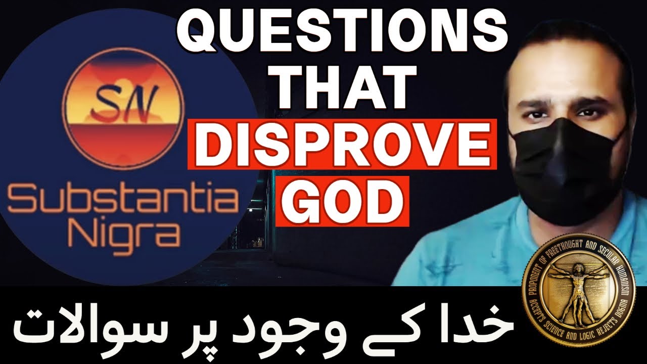 Compelling ARGUMENTS against GOD'S EXISTENCE | Substantia Nigra