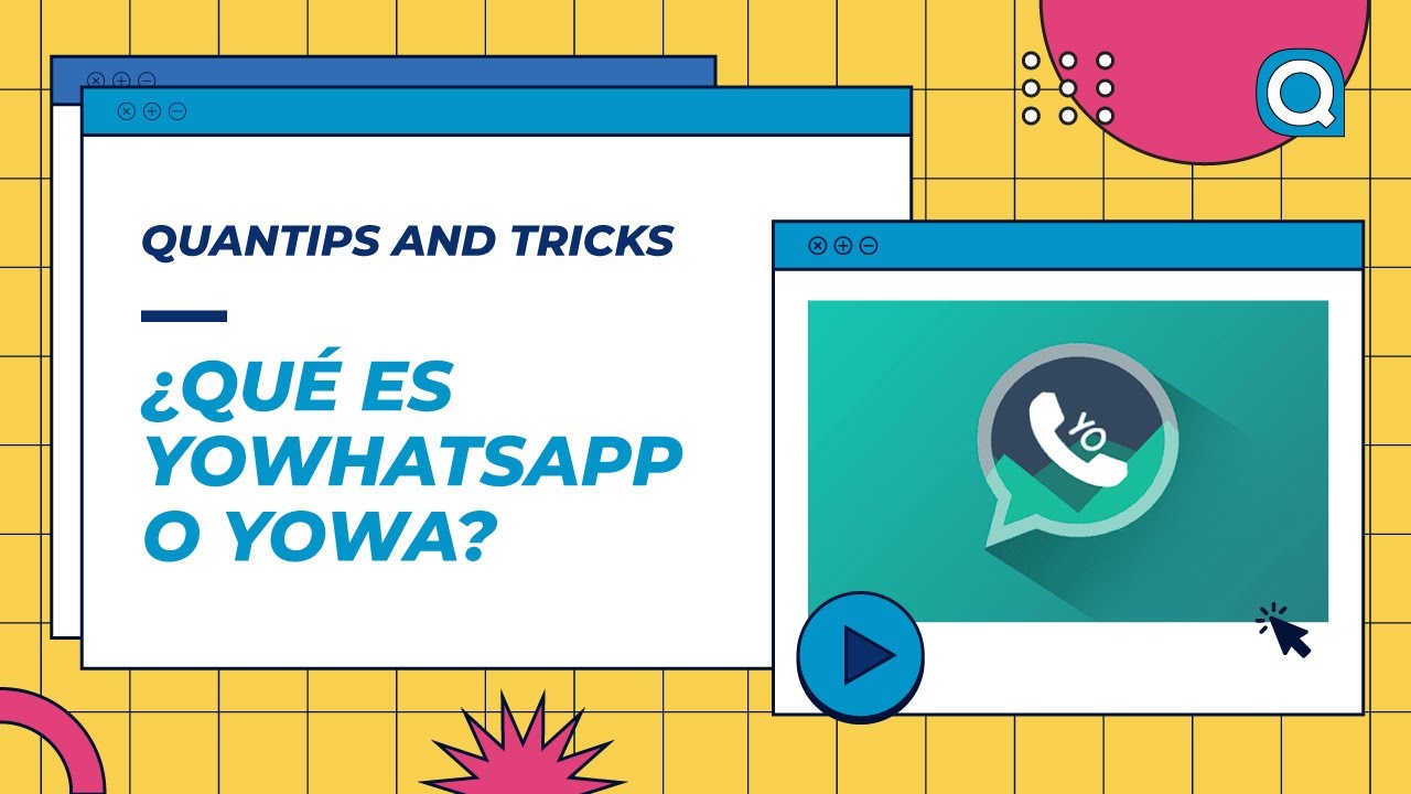 &iquest;Qu&eacute; es YoWhatsApp o YoWA? - La app afectada por el troyano Triada | Quantips and Tricks
