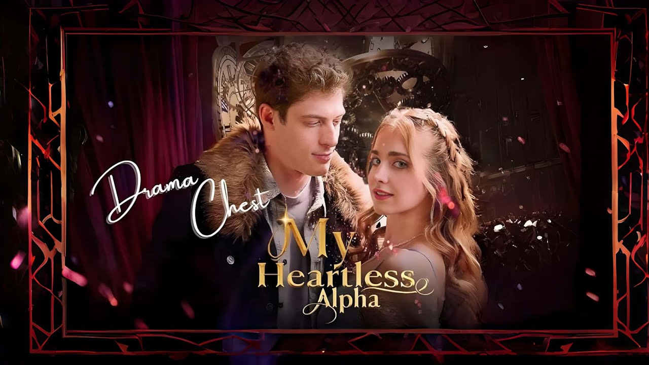 HD FULL💖My Heartless Alpha❤️romance❤️丨 ENG SUB丨 Multi sub丨 FULL丨 drama #drama