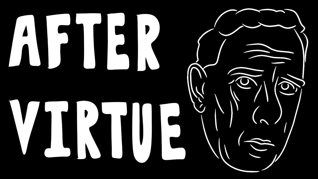 After Virtue by Alasdair MacIntyre [SUMMARY]