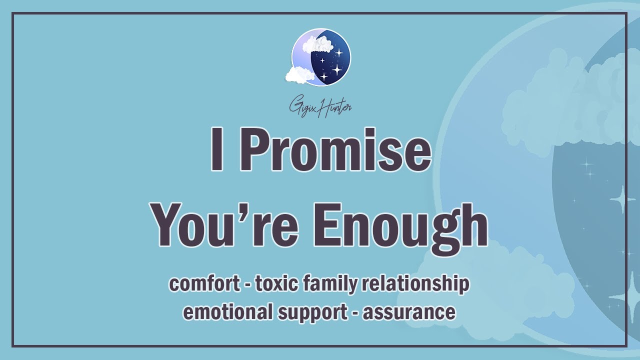 I Promise You're Enough [Comfort] Toxic Family Relationship [Emotional Support] [F4A] ASMR Roleplay