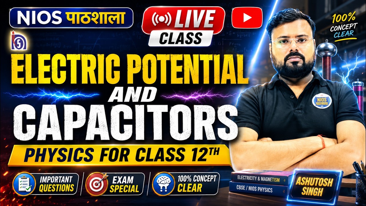 NIOS Class 12 Physics (312) | Electric Potential | Ashutosh Sir | NIOS Pathshala