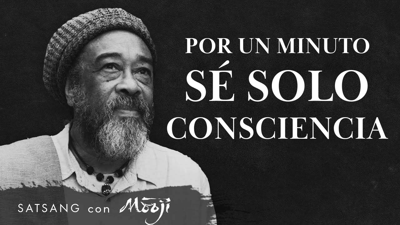 Por un minuto, sé solo Consciencia (subtitulado)