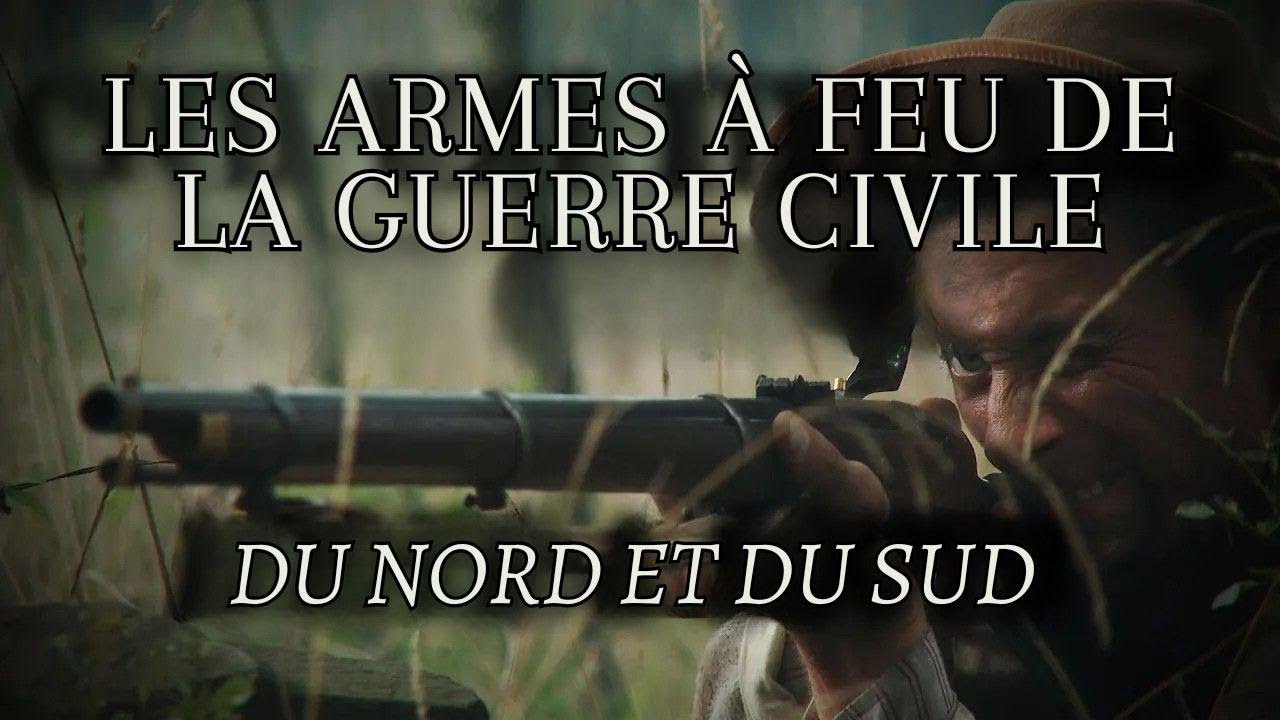 Les Armes de la Guerre de S&eacute;cession : Fusils du Nord et du Sud (Documentaire Complet)